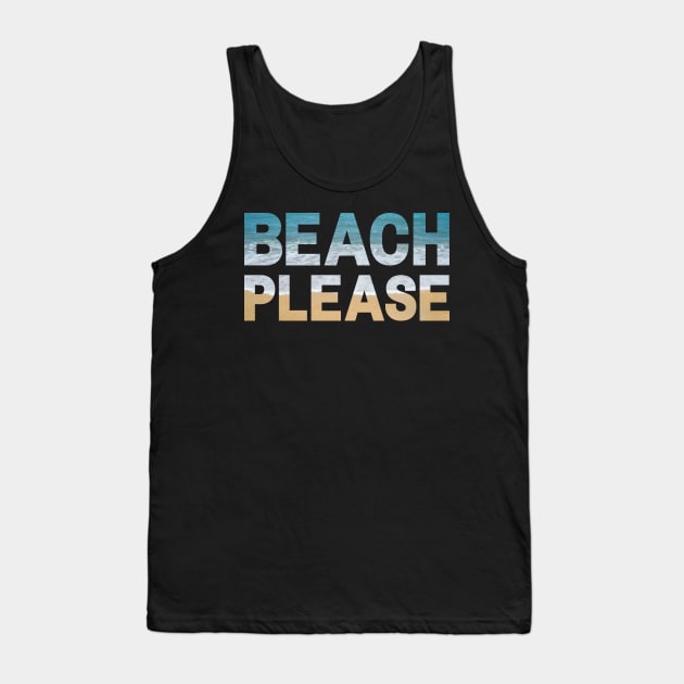 Beach Please Tank Top by Caregiverology